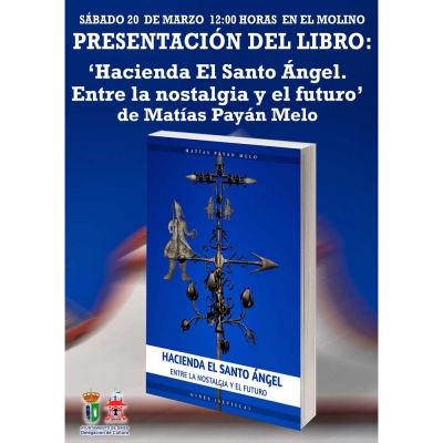 El Molino de Gines acoge este s&aacute;bado d&iacute;a 20 la presentaci&oacute;n del libro &lsquo;Hacienda El Santo &Aacute;ngel. Entre la nostalgia y el futuro&rsquo;, de Mat&iacute;as Pay&aacute;n Melo